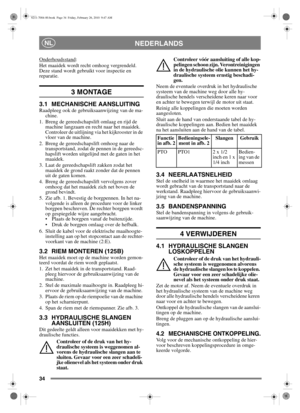 Page 3534
NEDERLANDSNL
Onderhoudsstand:
Het maaidek wordt recht omhoog vergrendeld. 
Deze stand wordt gebruikt voor inspectie en 
reparatie.
3 MONTAGE 
3.1 MECHANISCHE AANSLUITINGRaadpleeg ook de gebruiksaanwijzing van de ma- chine.
1. Breng de gereedschapslift omlaag en rijd de  machine langzaam en recht naar het maaidek. 
Controleer de uitlijning via het kijkrooster in de 
vloer van de machine.
2. Breng de gereedschapslift omhoog naar de  transportstand, zodat de pennen in de gereedsc-
hapslift worden...