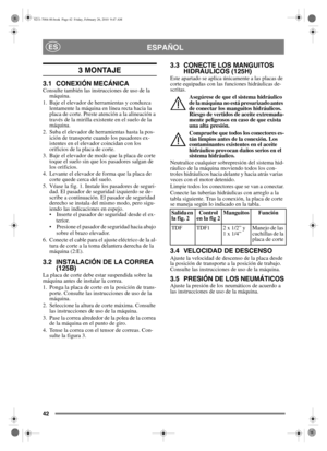 Page 4342
ESPAÑOLES
3 MONTAJE
3.1 CONEXIÓN MECÁNICAConsulte también las instrucciones de uso de la máquina.
1. Baje el elevador de herramientas y conduzca  lentamente la máquina en línea recta hacia la 
placa de corte. Preste atención a la alineación a 
través de la mirilla existente en el suelo de la 
máquina.
2. Suba el elevador de herramientas hasta la pos- ición de transporte cuando los pasadores ex-
istentes en el elevador coincidan con los 
orificios de la placa de corte.
3. Baje el elevador de modo que...