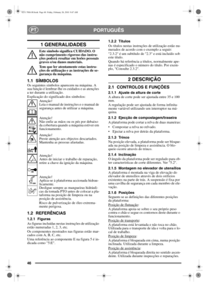 Page 4746
PORTUGUÊSPT
1 GENERALIDADES
Este símbolo significa CUIDADO. O 
não cumprimento rigoroso das instru-
ções poderá resultar em lesões pessoais 
graves e/ou danos materiais.
Tem que ler atentamente estas instru-
ções de utilização e as instruções de se-
gurança da máquina.
1.1 SÍMBOLOSOs seguintes símbolos aparecem na máquina. A 
sua função é lembrar-lhe os cuidados e as atenções 
a ter durante a utilização.
Explicação do significado dos símbolos:Atenção!
Leia o manual de instruções e o manual de...