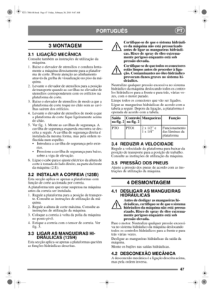 Page 4847
PORTUGUÊSPT
3 MONTAGEM 
3.1 LIGAÇÃO MECÂNICAConsulte também as instruções de utilização da máquina.
1. Baixe o elevador de utensílios e conduza lenta- mente a máquina directamente para a platafor-
ma de corte. Preste atenção ao alinhamento 
através da grelha de visualização no piso da má-
quina.
2. Levante o elevador de utensílios para a posição  de transporte quando as cavilhas no elevador de 
utensílios corresponderem com os orifícios na 
plataforma de corte.
3. Baixe o elevador de utensílios de...