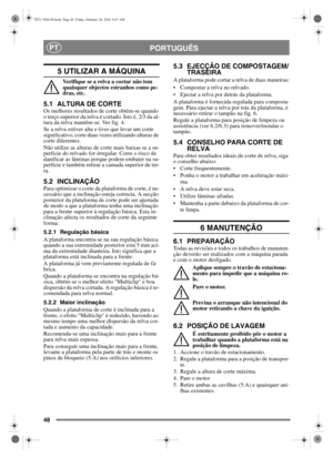 Page 4948
PORTUGUÊSPT
5 UTILIZAR A MÁQUINA 
Verifique se a relva a cortar não tem 
quaisquer objectos estranhos como pe-
dras, etc.
5.1 ALTURA DE CORTE Os melhores resultados de corte obtêm-se quando 
o terço superior da relva é cortado. Isto é, 2/3 da al-
tura da relva mantêm-se. Ver fig. 4.
Se a relva estiver alta e tiver que levar um corte 
significativo, corte duas vezes utilizando alturas de 
corte diferentes.
Não utilize as alturas de corte mais baixas se a su-
perfície do relvado for irregular. Corre o...