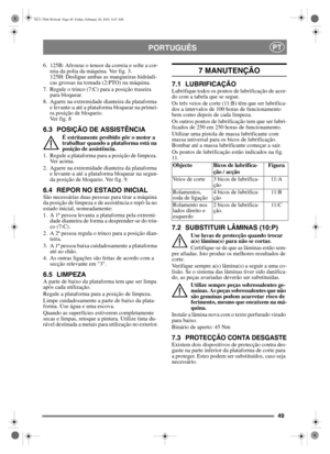 Page 5049
PORTUGUÊSPT
6. 125B: Afrouxe o tensor da correia e solte a cor-reia da polia da máquina. Ver fig. 3.
125H: Desligue ambas as mangueiras hidráuli-
cas grossas na tomada (2:PTO) na máquina. 
7. Regule o trinco (7:C) para a posição traseira  para bloquear.
8. Agarre na extremidade dianteira da plataforma  e levante-a até a plataforma bloquear na primei-
ra posição de bloqueio. 
Ver fig. 8
6.3 POSIÇÃO DE ASSISTÊNCIA
É estritamente proibido pôr o motor a 
trabalhar quando a plataforma está na 
posição de...