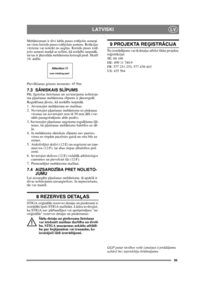 Page 9999
LATVISKILV
Mehānismam ir divi lab ās puses rot ējošie asme ņi 
un viens kreis ās puses rot ējošais asmens. Rotā cijas 
virzienu var noteikt no augšas. Kreis ās puses rot ē-
jošo asmeni mar ķē ar uzl īmi, k ā nor ād īts turpm āk, 
un tas ir j āuzst āda mehā nisma kreisaj ā pus ē. Skat īt 
10. attē lu.
Pievilkšanas griezes moments: 45 Nm
7.3 S ĀNISKAIS SL ĪPUMSP ēc ilgstošas lietošanas un savienojumu nolietoju-
ma p ļaušanas meh ānisma sl īpums ir j ānoregul ē.
Regul ēšana j āveic, k ā nor ād īts turpm...
