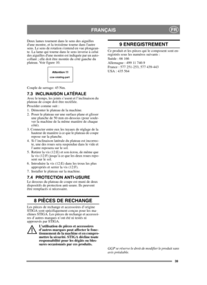 Page 3939
FRANÇAISFR
Deux lames tournent dans le sens des aiguilles 
dune montre, et la troisième tourne dans lautre 
sens. Le sens de rotation sentend en vue plongean-
te. La lame qui tourne dans le sens inverse à celui 
des aiguilles dune montre est indiquée par un auto-
collant ; elle doit être montée du côté gauche du 
plateau. Voir figure 10.
Couple de serrage: 45 Nm.
7.3 INCLINAISON LATÉRALEAvec le temps, les joints s’usent et l’inclinaison du 
plateau de coupe doit être rectifiée.
Procéder comme suit :...