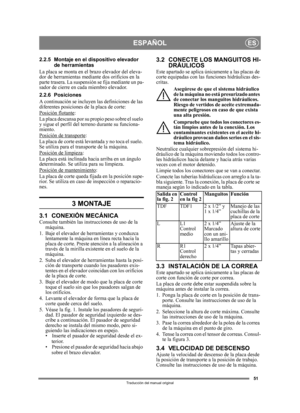 Page 5151
ESPAÑOLES
Traducción del manual original
2.2.5 Montaje en el dispositivo elevador de herramientas
La placa se monta en el brazo elevador del eleva-
dor de herramientas median te dos orificios en la 
parte trasera. La suspensi ón se fija mediante un pa-
sador de cierre en cada miembro elevador.
2.2.6 Posiciones
A continuación se incluyen las definiciones de las 
diferentes posiciones de  la placa de corte:
Posición flotante
: 
La placa descansa por su propio peso sobre el suelo 
y sigue el perfil del...