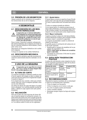 Page 5252
ESPAÑOLES
Traducción del manual original
3.5 PRESIÓN DE LOS NEUMÁTICOSAjuste la presión de los neumáticos de acuerdo a 
las instrucciones de uso de la máquina.
4 DESMONTAJE
4.1 DESCONEXIÓN DE LOS MAN- GUITOS HIDRÁULICOS
Compruebe que el sistema hidráulico 
de la máquina no está presurizado antes 
de desconectar los manguitos hidráuli-
cos. Riesgo de vertid os de aceite extre-
madamente peligrosos  en caso de que 
exista una alta presión.
Pare el motor. Neutrali ce cualquier sobrepresión 
del sistema...