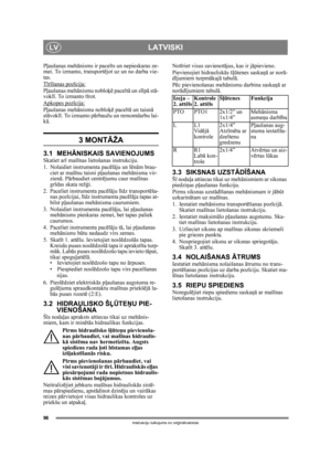 Page 9696
LATVISKILV
Instrukciju tulkojums no oriģin ālvalodas
Pļaušanas mehā nisms ir pacelts un nepieskaras ze-
mei. To izmanto, transport ējot uz un no darba vie-
tas.
T īr īšanas poz īcija:
P ļaušanas mehā nismu nobloķē pacelt ā un sl īpā  stā-
vokl ī. To izmanto t īrot.
Apkopes poz īcija:
P ļaušanas meh ānismu noblo ķē paceltā  un taisn ā 
st āvokl ī. To izmanto p ārbaužu un remontdarbu lai-
kā .
3 MONT ĀŽA
3.1 MEH ĀNISKAIS SAVIENOJUMSSkatiet ar ī maš īnas lietošanas instrukciju.
1. Nolaidiet instrumenta...