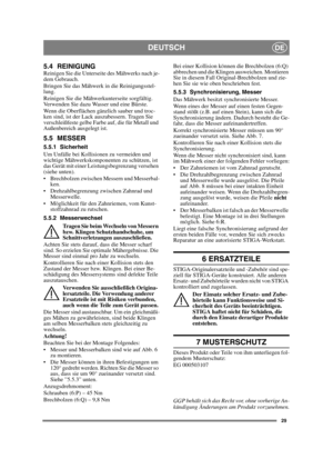 Page 2929
DEUTSCHDE
5.4 REINIGUNGReinigen Sie die Unterseite des Mähwerks nach je-
dem Gebrauch. 
Bringen Sie das Mähwerk in die Reinigungsstel-
lung. 
Reinigen Sie die Mähwerkunterseite sorgfältig. 
Verwenden Sie dazu Wasser und eine Bürste.
Wenn die Oberflächen gänzlich sauber und troc-
ken sind, ist der Lack auszubessern. Tragen Sie 
verschleißfeste gelbe Farbe auf, die für Metall und 
Außenbereich ausgelegt ist.
5.5 MESSER
5.5.1 Sicherheit
Um Unfälle bei Kollisionen zu vermeiden und 
wichtige...