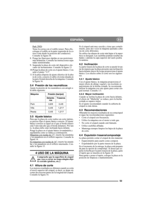 Page 5353
ESPAÑOLES
Park 2WD:
Tense la correa con el rodillo tensor. Para ello, 
coloque el rodillo en la parte izquierda de la co-
rrea (vista desde la posición del conductor). 
Consulte la figura 10.
8. Ponga las fijaciones rápidas en sus posiciones 
más delanteras. Consulte las instrucciones sepa-
radas suministradas.
9. Suspenda la placa de corte del dispositivo ele-
vador de herramientas. Consulte la figura 13.
10.Ponga la placa de corte en el ajuste básico. Con-
sulte el punto “3.5”.
11.Si la placa...