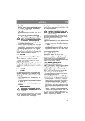 Page 107107
LATVISKILV
Park 4WD:
Satveriet siksnas spriegot āja sviru ar kreiso ro-
ku. Pavelciet sviru un ar labo roku no ņemiet 
spriegot āju. Skat īt 9. att ēlu.
Park 2WD
:
No ņemiet spriegot āju no siksnas. Skat īt 10. at-
t ē lu.
7. Novelciet siksnu no meh ānisma skrieme ļa.
Pirms meh ānisma pacelšanas, p ārlieci-
nieties, vai  ātrie savienojumi atrodas 
priekš ējā stāvokl ī. Pret ējā gadī jumā jūs 
pakļ ausiet sevi ievainojumu riskam.
8. Iestatiet  ātros savienojumus priekš ējā  st āvokl ī 
(skatiet...