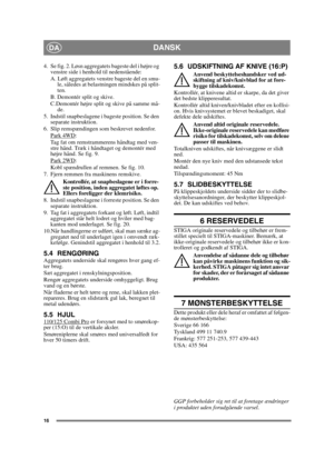 Page 1616
DANSKDA
4. Se fig. 2. Løsn aggregatets bageste del i højre og venstre side i henhold til nedenstående:
A. Løft aggregatets venstre bageste del en smu-le, således at belastningen mindskes på split-
ten.
B. Demontér split og skive. 
C.Demontér højre split og skive på samme må- de.
5. Indstil snapbeslagene i bageste position. Se den  separate instruktion.
6. Slip remspændingen som beskrevet nedenfor. Park 4WD
:
Tag fat om remstrammerens håndtag med ven-
stre hånd. Træk i håndtaget og demontér med 
højre...