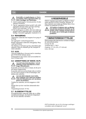 Page 1616
DANSKDA
Oversættelse af den originale brugsanvisning
Kontrollér, at snapbeslagene er i forre-
ste position, inden aggregatet løftes op. 
Ellers foreligger der klemrisiko.
8. Indstil snapbeslagene i forreste position. Se den  separate instruktion.
9. Tag fat i aggregatets forkant og løft. Løft, indtil  aggregatet står helt lodret og hviler med bag-
kanten mod underlaget. Se fig. 20.
10.Når handlingerne er udfør t, skal man sænke ag-
gregatet ned til underlaget  igen i omvendt ræk-
kefølge. Genindstil...