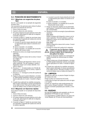 Page 4646
ESPAÑOLES
Traducción del manual original
5.3 POSICIÓN DE MANTENIMIENTO
5.3.1 Máquinas con enganches de placa 
fijos
En 3:C y 4:G puede ver  un ejemplo de enganches 
de placa fijos.
Son necesarias dos persona s para colocar la placa 
de corte en la posición de servicio:
1. Eche el freno de mano.
2. Ajuste la altura de corte máxima.
3. Si la placa dispone de ajuste eléctrico de la altu- ra de corte, desconecte  el cable de la máquina. 
Consulte la figura 7.
4. Consulte la figura 2. Su elte las secciones...