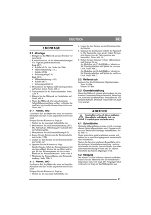Page 2121
DEUTSCHDE
3 MONTAGE
3.1 Montage1. Bringen Sie das Mähwerk an seine Position vor 
dem Gerät.
2. Kontrollieren Sie, ob die Mähwerkhalterungen 
wie folgt am gerät montiert sind.
Park 4WD:
• Scheibe (3:D). Nur Geräte bis 2006.
• Mähwerkhalterung (3:C).
• Scheibe (3:B).
• Sicherungsring (3:A).
Park 2WD:
• Mähwerkhalterung (4:G).
• Scheibe (4:F).
• Sicherungsstift (4:E)
3. Demontieren Sie Splinte und Unterlegscheiben 
auf beiden Seiten. Siehe Abb. 2.
4. Verschrauben Sie die Arme aneinander. Siehe 
Abb. 5....