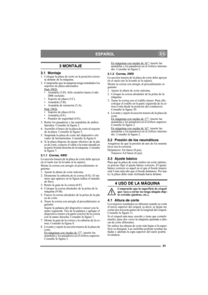 Page 4141
ESPAÑOLES
3 MONTAJE
3.1 Montaje1. Coloque la placa de corte en la posición correc-
ta delante de la máquina.
2. Compruebe que la máquina tenga instalados los 
soportes de placa adecuados:
Park 4WD:
• Arandela (3:D). Sólo modelos hasta el año 
2006 incluido.
• Soporte de placa (3:C).
• Arandela (3:B).
• Arandela de retención (3:A).
Park 2WD:
• Soporte de placa (4:G).
• Arandela (4:F).
• Pasador de seguridad (4:E).
3. Retire los pasadores y las arandelas de ambos 
laterales. Consulte la figura 2.
4....