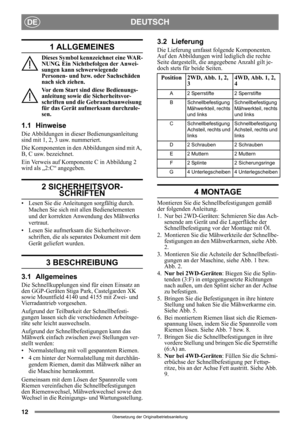 Page 1212
DEUTSCHDE
Übersetzung der Originalbetriebsanleitung
1 ALLGEMEINES
Dieses Symbol kennzeichnet eine WAR-
NUNG. Ein Nichtbefolgen der Anwei-
sungen kann schwerwiegende 
Personen- und bzw. oder Sachschäden 
nach sich ziehen.
Vor dem Start sind diese Bedienungs-
anleitung sowie die Sicherheitsvor-
schriften und die Gebrauchsanweisung 
für das Gerät aufmerksam durchzule-
sen.
1.1 Hinweise
Die Abbildungen in dieser Bedienungsanleitung 
sind mit 1, 2, 3 usw. nummeriert. 
Die Komponenten in den Abbildungen...