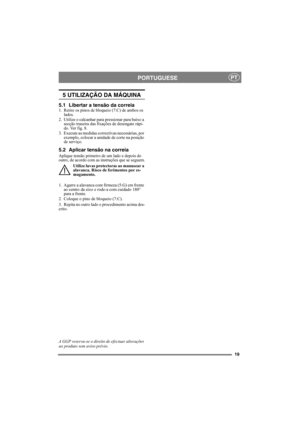 Page 1919
PORTUGUESEPT
5 UTILIZAÇÃO DA MÁQUINA
5.1 Libertar a tensão da correia1. Retire os pinos de bloqueio (7:C) de ambos os 
lados.
2. Utilize o calcanhar para pressionar para baixo a 
secção traseira das fixações de desengate rápi-
do. Ver fig. 8.
3. Execute as medidas correctivas necessárias, por 
exemplo, colocar a unidade de corte na posição 
de serviço.
5.2 Aplicar tensão na correia 
Aplique tensão primeiro de um lado e depois do 
outro, de acordo com as instruções que se seguem.
Utilize luvas...