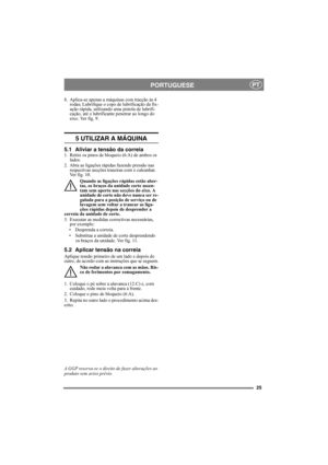 Page 2525
PORTUGUESEPT
8. Aplica-se apenas a máquinas com tracção às 4 
rodas; Lubrifique o copo de lubrificação da fix-
ação rápida, utilizando uma pistola de lubrifi-
cação, até o lubrificante penetrar ao longo do 
eixo. Ver fig. 9.
5 UTILIZAR A MÁQUINA
5.1 Aliviar a tensão da correia1. Retire os pinos de bloqueio (6:A) de ambos os 
lados.
2. Abra as ligações rápidas fazendo pressão nas 
respectivas secções traseiras com o calcanhar. 
Ver fig. 10.
Quando as ligações rápidas estão aber-
tas, os braços da...