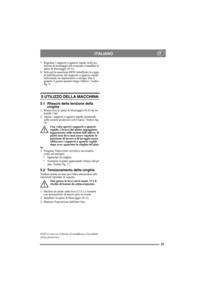 Page 2121
ITALIANOIT
7. Regolare i supporti a sgancio rapido nella po-
sizione di montaggio più avanzata e installare le 
spine di bloccaggio (6:A).
8. Solo per le macchine 4WD: lubrificare la coppa 
di lubrificazione del supporto a sgancio rapido 
utilizzando un ingrassatore a siringa, fino a 
quando il grasso penetra lungo lalbero. Vedere 
fig. 9.
5 UTILIZZO DELLA MACCHINA 
5.1 Rilascio della tensione della 
cinghia
1. Rimuovere le spine di bloccaggio (6:A) da en-
trambi i lati.
2. Aprire i supporti a sgancio...