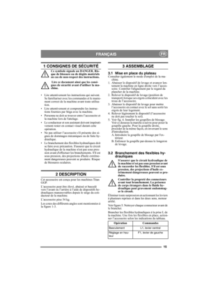 Page 1515
FRANÇAISFR
1 CONSIGNES DE SÉCURITÉ
Ce symbole signale un DANGER. Ris-
que de blessure ou de dégâts matériels 
en cas de non-respect des instructions.
 Lire ce document ainsi que les consi-
gnes de sécurité avant dutiliser la ma-
chine.
• Lire attentivement les instructions qui suivent. 
Se familiariser avec les commandes et le manie-
ment correct de la machine avant toute utilisa-
tion.
• Lire attentivement et comprendre les instruc-
tions fournies par Stiga avec la machine.
• Personne ne doit se...