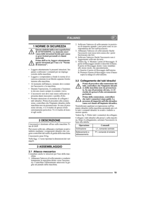 Page 1919
ITALIANOIT
1 NORME DI SICUREZZA
Questo simbolo indica una segnalazione 
di ATTENZIONE. La mancata osser-
vanza delle istruzioni fornite può causa-
re gravi lesioni personali e/o danni 
materiali.
Prima dellavvio, leggere attentamente 
queste istruzioni per l’uso e le Norme 
di sicurezza.
• Leggere attentamente le presenti istruzioni. Im-
parare a utilizzare i comandi per un impiego 
corretto della macchina.
• Leggere e comprendere a fondo le norme di si-
curezza contenute in un libretto separato...