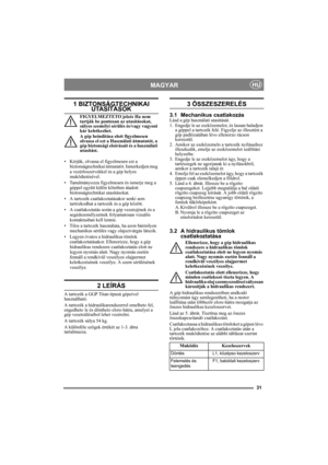 Page 3131
MAGYARHU
1 BIZTONSÁGTECHNIKAI UTASÍTÁSOK
FIGYELMEZTETO jelzés Ha nem 
tartják be pontosan az utasításokat, 
súlyos személyi sérülés és/vagy vagyoni 
kár keletkezhet.
A gép beindítása elott figyelmesen 
olvassa el ezt a Használati útmutatót, a 
gép biztonsági eloírásait és a használati 
utasítást.
• Kérjük, olvassa el figyelmesen ezt a 
biztonságtechnikai útmutatót. Ismerkedjen meg 
a vezérloszervekkel és a gép helyes 
muködtetésével.
• Tanulmányozza figyelmesen és ismerje meg a 
géppel együtt külön...