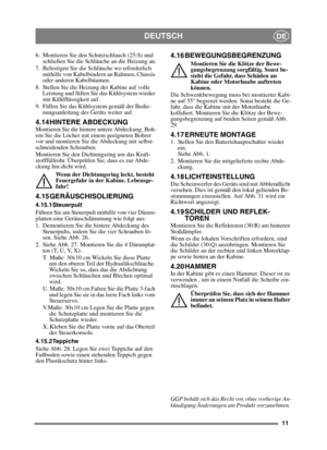 Page 2311
DEUTSCHDE
6. Montieren Sie den Schutzschlauch (25:S) und schließen Sie die Schläuche an die Heizung an.
7. Befestigen Sie die Schläuche wo erforderlich  mithilfe von Kabelbindern an Rahmen, Chassis 
oder anderen Kabelbäumen.
8. Stellen Sie die Heizung der Kabine auf volle  Leistung und füllen Sie das Kühlsystem wieder 
mit Kühlflüssigkeit auf.
9. Füllen Sie das Kühlsystem gemäß der Bedie- nungsanleitung des Geräts weiter auf.
4.14 HINTERE ABDECKUNGMontieren Sie die hintere untere Abdeckung. Boh-
ren...