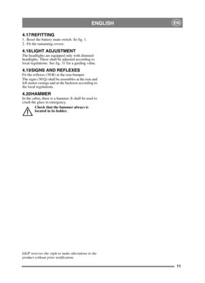 Page 2711
ENGLISHEN
4.17 REFITTING1. Reset the battery main switch. Se fig. 1.
2. Fit the ramaining covers.
4.18 LIGHT ADJUSTMENTThe headlights are equipped only with dimmed 
headlights. These shall be adjusted according to 
local regulations. See fig. 31 for a guiding value.
4.19 SIGNS AND REFLEXESFit the reflexes (30:R) at the rear bumper.
The signs (30:Q) shall be assembles at the rear and 
left motor casings and at the backrest according to 
the local regulations.
4.20 HAMMERIn the cabin, there is a hammer....