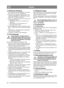 Page 1414
DANSKDA
4.12 Elektrisk tilkobling1. Fjern el-skabets monteringsplade ved at fjerne de to skruer (13:U), og vip pladen op.
2. Montér den medfølgende sikringsdåse (14:G)  med monteringsplade i el-skabets monterings-
plade (bor evt. huller efter behov). 
3. Se fig. 13. Tilslut tre elkabler fra de forrest kab- ler på følgende måde:
 Rødt kabel til klemme 8 i maskinens sik-
ringsdåse.
 Brunt kabel til en af klemmerne A-F.
 Gul-grønt kabel til jord.
4. Montér blinkrelæet (14:K) og lysrelæet (14:L).  Bor...