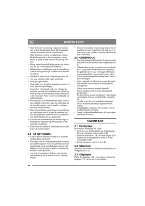 Page 546
NEDERLANDSNL
• Start de motor voorzichtig volgens de instruc-
ties in deze handleiding. Zorg dat lichaamsde-
len niet in contact met de rotors komen.
• Start de motor nooit in een afgesloten ruimte. 
De koolmonoxide in de uitlaatgassen van de 
motor is giftig en kan de dood tot gevolg heb-
ben.
• Draag nauwsluitende kleding en stevige schoe-
nen die de voeten helemaal bedekken.
• Bij het rijden op hellingen mag de tank slechts 
voor de helft gevuld zijn. Anders kan er benzine 
uit lekken.
• Schakel de...