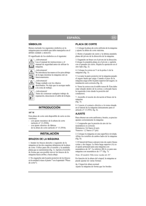 Page 4
ESPAÑOLES
SÍMBOLOS
Hemos incluido los siguientes símbolos en la 
máquina para recordarle que debe manejarla con el 
debido cuidado y atención.
El significado de los símbolos es el siguiente:¡Advertencia!
Lea el manual de instrucciones y el 
manual de seguridad antes de utilizar la 
máquina.
¡Advertencia!
No introduzca las manos ni los pies debajo 
de la tapa mientras la máquina esté en 
funcionamiento.
¡Advertencia!
Tenga cuidado con los objetos 
desechados. No deje que se acerque nadie 
a la zona de...