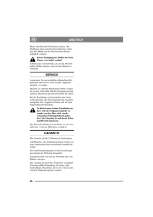 Page 3030
DEUTSCHDE
Motor abstellen und Netzstecker ziehen. Den
Drehknopf lösen und den Einwurftrichter entfer-
nen. Die Mühle um die Messerscheibe herum
gründlich reinigen.
Bei der Reinigung der Mühle darf kein
Wasser verwendet werden!
Schmutz und Gewächsreste, die an den Messern
haften bleiben können, sind mit einer Bürste zu
entfernen.
SERVICE
Autorisierte Servicewerkstätten übernehmen Re-
paraturen und Service. Dort werden Originaler-
satzteile verwendet.
Machen Sie einfache Reparaturen selbst? Sorgen
Sie...