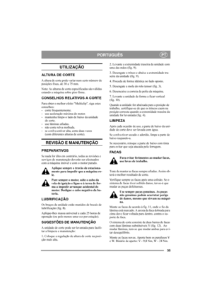 Page 3535
PORTUGUÊSPT
UTILIZAÇÃO
ALTURA DE CORTE
A altura de corte pode variar num certo número de 
posições fixas, de 30 a 75 mm.
Nota: As alturas de corte especificadas são válidas 
estando a máquina sobre piso firme.
CONSELHOS RELATIVOS A CORTE
Para obter o melhor efeito "Multiclip", siga estes 
conselhos:
- corte frequentemente.
- use aceleração máxima do motor.
- mantenha limpo o lado de baixo da unidade 
de corte.
-use lâminas afiadas.
-não corte relva molhada.
- se a relva estiver alta, corte...