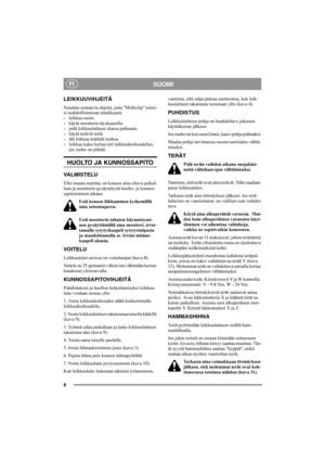 Page 88
SUOMIFI
LEIKKUUVIHJEITÄ
Noudata seuraavia ohjeita, jotta "Multiclip" toimi-
si mahdollisimman tehokkaasti:
- leikkaa usein.
- käytä moottoria täyskaasulla.
- pidä leikkuulaitteen alaosa puhtaana.
- käytä teräviä teriä. 
- älä leikkaa märkää ruohoa.
- leikkaa kaksi kertaa (eri leikkuukorkeudella), 
jos ruoho on pitkää.
HUOLTO JA KUNNOSSAPITO
VA L M I S T E L U
Ellei muuta mainita, on koneen aina oltava paikal-
laan ja moottorin pysäytettynä huolto- ja kunnos-
sapitotoimien aikana.
Estä koneen...