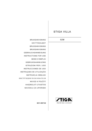 Page 1BRUKSANVISNING
KÄYTTÖOHJEET
BRUGSANVISNING
BRUKSANVISNING
GEBRAUCHSANWEISUNG
INSTRUCTIONS FOR USE
MODE D’EMPLOI
GEBRUIKSAANWIJZING
ISTRUZIONI PER L’USO
INSTRUCCIONES DE USO
INSTRUÇõES DE UTILIZAÇÃO
INSTRUKCJA OBS£UGI
»HC“P”K÷» œOÀ‹«Œ¬¿“EÀ
NÁVOD K POU®ITÍ
HASZNÁLATI UTASÍTÁS
NAVODILA ZA UPORABO
8211-3037-02
STIGA VILLA
92M 