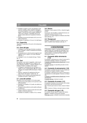 Page 764
ITALIANO IT
2. Installare il manico con la vite passante (7:H) 
con due rondelle e dadi, nonché la manopola 
(7:I) con 4 rondelle e vite (7:J). Le rondelle on-
dulate (7:K) devono avere la parte ondulata ri-
volta verso l’interno. Controllare che le viti 
passino anche attraverso la piastra di rinforzo 
(6:F).
3. Installare la traversa del manico (8:L) con viti e 
dadi in dotazione.
4. Installare il coperchio (1:I) con 4 viti dal basso.
3.4 Coperchio Installare il coperchio (1:I) con le viti in...