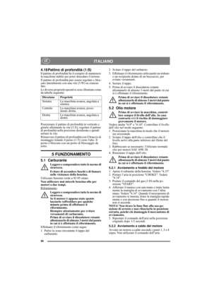 Page 966
ITALIANO IT
4.18 Pattino di profondità (1:S)Il pattino di profondità ha il compito di mantenere 
la macchina stabile per poter dissodare il terreno.
Il pattino di profondità può essere regolato e bloc-
cato lateralmente con una vite (3:W) su ciascun 
lato.
Le diverse proprietà operative sono illustrate come 
da tabella seguente:
Posizionare il pattino di profondità in verticale e 
girarlo allentando la vite (3:X); regolare il pattino 
di profondità nella posizione desiderata e quindi 
serrare la...