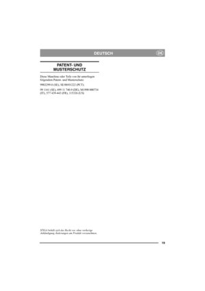 Page 1919
DEUTSCHDE
PATENT- UND 
MUSTERSCHUTZ
Diese Maschine oder Teile von ihr unterliegen 
folgendem Patent- und Musterschutz:
9902299-8 (SE), SE/00/01222 (PCT).
99 1161 (SE), 499 11 740.9 (DE), M1990 000734 
(IT), 577 439-443 (FR), 115326 (US)
STIGA behält sich das Recht vor, ohne vorherige 
Ankündigung Änderungen am Produkt vorzunehmen.  