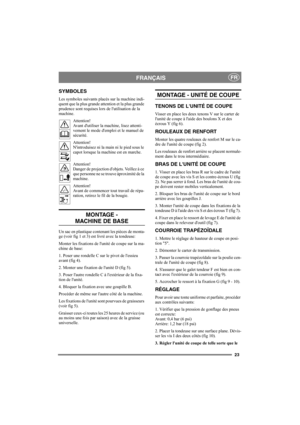 Page 2323
FRANÇAISFR
SYMBOLES
Les symboles suivants placés sur la machine indi-
quent que la plus grande attention et la plus grande 
prudence sont requises lors de lutilisation de la 
machine.
Attention!
Avant dutiliser la machine, lisez attenti-
vement le mode demploi et le manuel de 
sécurité.
Attention!
Nintroduisez ni la main ni le pied sous le 
capot lorsque la machine est en marche.
Attention!
Danger de projection dobjets. Veillez à ce 
que personne ne se trouve àproximité de la 
machine.
Attention!...