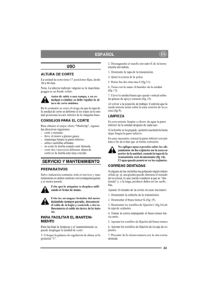 Page 3333
ESPAÑOLES
USO
ALTURA DE CORTE
La unidad de corte tiene 17 posiciones fijas, desde 
30 a 80 mm.
Nota. Le altezze indicate valgono se la macchina 
poggia su un fondo solido.
Antes de subir a una rampa, a un re-
molque o similar, se debe regular la al-
tura de corte mínima.
De lo contrario se corre el riesgo de que la tapa de 
la unidad de corte se deforme si los topes de la uni-
dad presionan la cara inferior de la máquina base. 
CONSEJOS PARA EL CORTE
Para obtener el mejor efecto Multiclip, síganse...