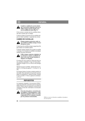 Page 3434
ESPAÑOLES
Cuando se cambian las correas denta-
das es necesario comprobar que las cu-
chillas siempre forman ángulo recto 
con la cuchilla del centro (fig 17).
Si las correas se montan mal, las cuchillas choca-
rán entre sí puesto que se solapan. 
Controle siempre la posición de las cuchillas des-
pués de haber cambiado o reajustado las correas. 
CAMBIO DE CUCHILLAS 
Póngase guantes protectores cada vez 
que cambia la cuchilla o la hoja. Evitará 
así hacerse cortes.
Controle que las cuchillas siempre...