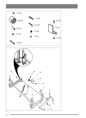 Page 22
O (x4)
M (x4)
N (x4)
P (x4)
Q(x4)J(x2)
S (x4)
U (x2)
T (x2)X(x2
)
V(x2)
Y(x
2)
O
M
N
P
Q
J
T
U
S
R
S
1.
2. 