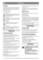 Page 33
DEUTSCHDE
SYMBOLE
Folgende Symbole befinden sich an der Maschine,
um den Bediener daran zu erinnern, daß bei der
Benutzung der Maschine Vorsicht und Aufmerk-
samkeit geboten sind.
Die Symbole bedeuten:
Warnung!
Vor der Benutzung der Maschine die Be-
dienungsanleitung und die Sicherheitsvor-
schriften durchlesen.
Warnung!
Wenn die Maschine in Betrieb ist dürfen
weder Hände noch Füße unter die Haube
gelangen.
Warnung!
Auf herausgeschleuderte Gegenstände
achtgeben. Zuschauer fernhalten.
Warnung!
Bevor mit...