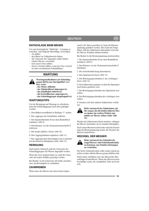 Page 1515
DEUTSCHDE
RATSCHLÄGE BEIM MÄHEN
Um eine bestmögliche Multiclip - Leistung zu
erreichen, sind folgende Ratschläge zu befolgen:
- oft mähen.
- den Motor im Vollgasbereich fahren.
- die Unterseite des Aggregats sauber halten.
- scharfe Messer verwenden.
- kein nasses Gras mähen.
- besser zweimal mähen, wenn das Gras zu hoch
ist (mit verschiedenen Schnitthöhen).
WARTUNG
Wartungsmaßnahmen am Schneidag-
gregat dürfen nur durchgeführt wer-
den, wenn:
- der Motor stillsteht.
- der Zündschlüssel abgezogen...