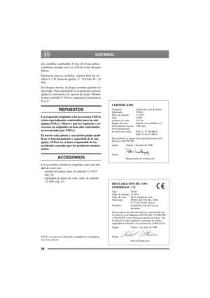 Page 2828
ESPAÑOLES
dos cuchillas cambiables Y (fig 18). Estas deben
cambiarsesiemprealavezafindeevitardesequi-
librios.
Montar las nuevas cuchillas. Apretar bien los tor-
nillos V y W. Pares de apriete: V - 9.8 Nm, W - 24
Nm.
En choques fuertas, las hojas cortantes pueden ser
desviadas. Para reponerlas en la posición correcta,
quitar la contratuerca X, ajustar las hojas. Montar
le nueva tornillo V. Volver a apretar la contratuerca
XetZ.
REPUESTOS
Los repuestos originales y los accesorios STIGA
están...