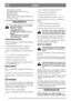 Page 7NORSKNO
- bruk full gass på motoren.
- hold klippeaggregatets underside ren.
- bruk skarpe kniver.
- klipp ikke vått gress.
- klipp to ganger (med forskjellig klippehøyde)
hvis gresset er langt.
VEDLIKEHOLD
Det må ikke utføres service på klippe-
aggregatet hvis ikke:
- motoren er stanset.
-startnøkkelenertattut.
- tenningskabelen er fjernet fra tenn-
pluggen.
- parkeringsbremsen er satt på.
- klippeaggregatet er frikoplet.
VEDLIKEHOLDSTIPS
For å lette rengjøring og vedlikehold kan klippeag-
gregatet...
