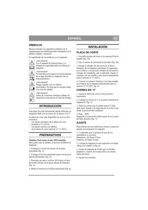 Page 4
ESPAÑOLES
SÍMBOLOS
Hemos incluido los siguientes símbolos en la 
máquina para recordarle que debe manejarla con el 
debido cuidado y atención.
El significado de los símbolos es el siguiente:¡Advertencia!
Lea el manual de instrucciones y el 
manual de seguridad antes de utilizar la 
máquina.
¡Advertencia!
No introduzca las manos ni los pies debajo 
de la tapa mientras la máquina esté en 
funcionamiento.
¡Advertencia!
Tenga cuidado con los objetos 
desechados. No deje que se acerque nadie 
a la zona de...