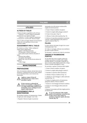 Page 529
ITALIANOIT
UTILIZZO
ALTEZZA DI TAGLIO
L’altezza di taglio è regolabile da 30 a 80 mm. 
- l’articolo n. 13-2915 è dotato di diciassette 
posizioni fisse per l’altezza di taglio.
- l’articolo n. 13-2921 è dotato di regolazione 
costantemente variabile dell’ altezza di taglio. 
Nota: Le altezze di taglio indicate sono da ritenersi 
valide solo se la macchina si trova su una 
superficie stabile. 
SUGGERIMENTI PER IL TAGLIO
Per ottenere un ottimo “effetto multipresa”, 
seguire questi suggerimenti:
-...