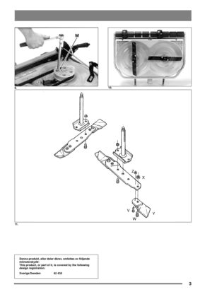 Page 33
Y X Z
W V
11 . 9.10.
Denna produkt, eller delar därav, omfattas av följande
mönsterskydd:
This product, or part of it, is covered by the following
design registration:
Sverige/Sweden 62 435 