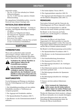 Page 6DEUTSCHDE
eingestellt werden:
- Art.-Nr. 13-2915 hat siebzehnfesteSchnitt-
höheneinstellungen.
- Art.-Nr. 13-2921 hat einestufenloseSchnitt-
höheneinstellung.
Die angegebenen Schnitthöhen gelten, wenn das
Gerät auf einer ebenen Unterlage steht.
RATSCHLÄGE BEIM MÄHEN
Um eine bestmögliche Multiclip - Leistung zu
erreichen, sind folgende Ratschläge zu befolgen:
- oft mähen.
- den Motor im Vollgasbereich fahren.
- die Unterseite des Aggregats sauber halten.
- scharfe Messer verwenden.
- kein nasses Gras...